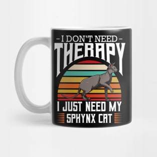 Sphynx Cat - I Don't Need Therapy - Retro Style Cats Mug